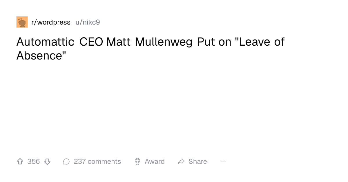 Screenshot of a post in r/wordpress titled "Automattic CEO Matt Mullenweg Put on "Leave of Absence"" with 356 upvotes