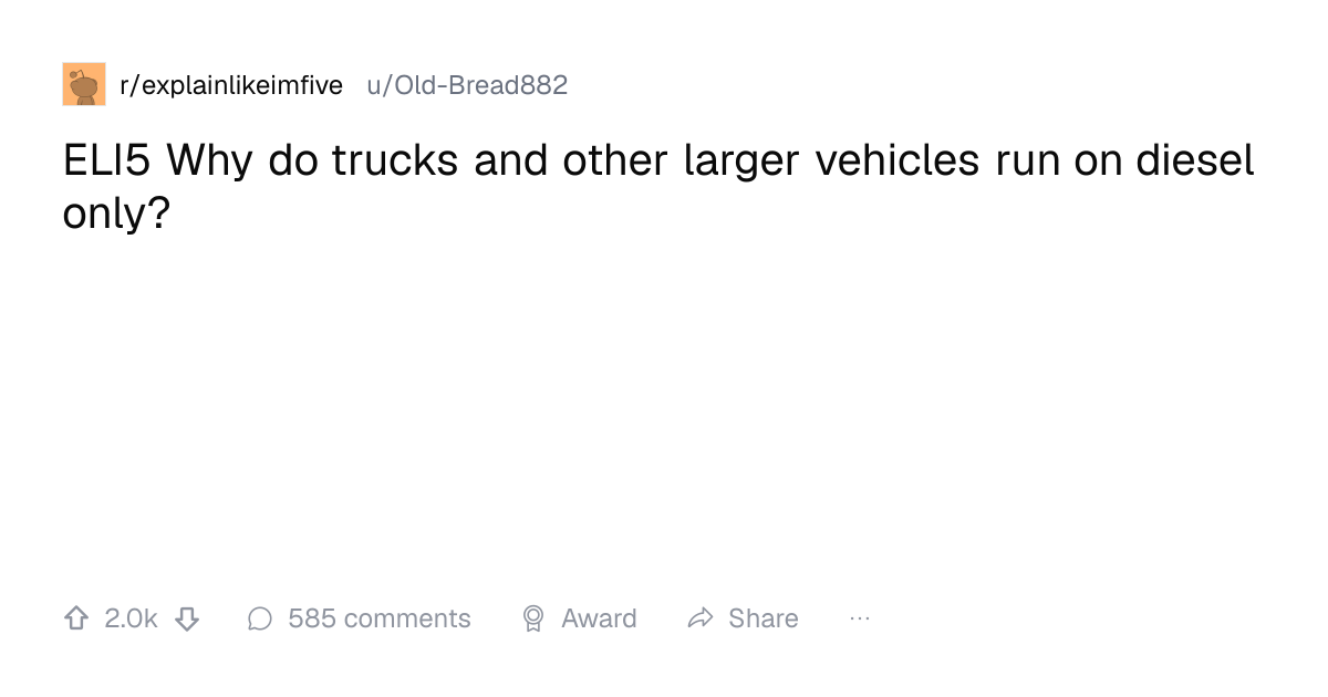 Screenshot of a post in r/explainlikeimfive titled "ELI5 Why do trucks and other larger vehicles run on diesel only?" with 2.0k upvotes