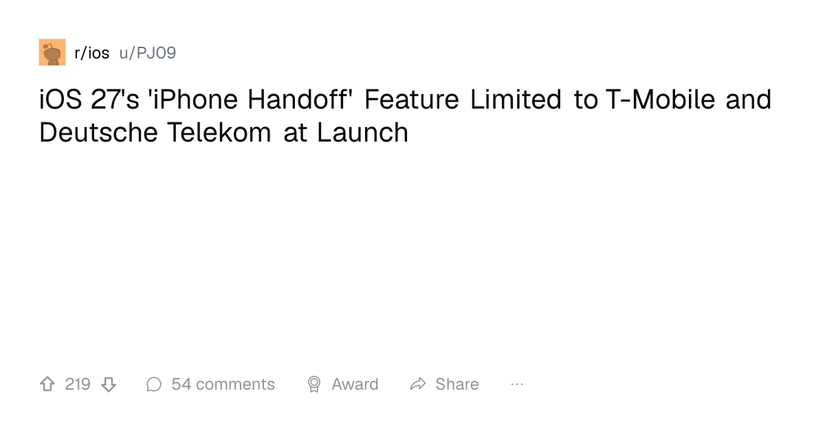 Screenshot of a post in r/ios titled "iOS 27's 'iPhone Handoff' Feature Limited to T-Mobile and Deutsche Telekom at Launch" with 219 upvotes