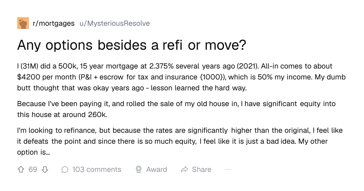 Screenshot of a post in r/mortgages titled "Any options besides a refi or move?" with 69 upvotes
